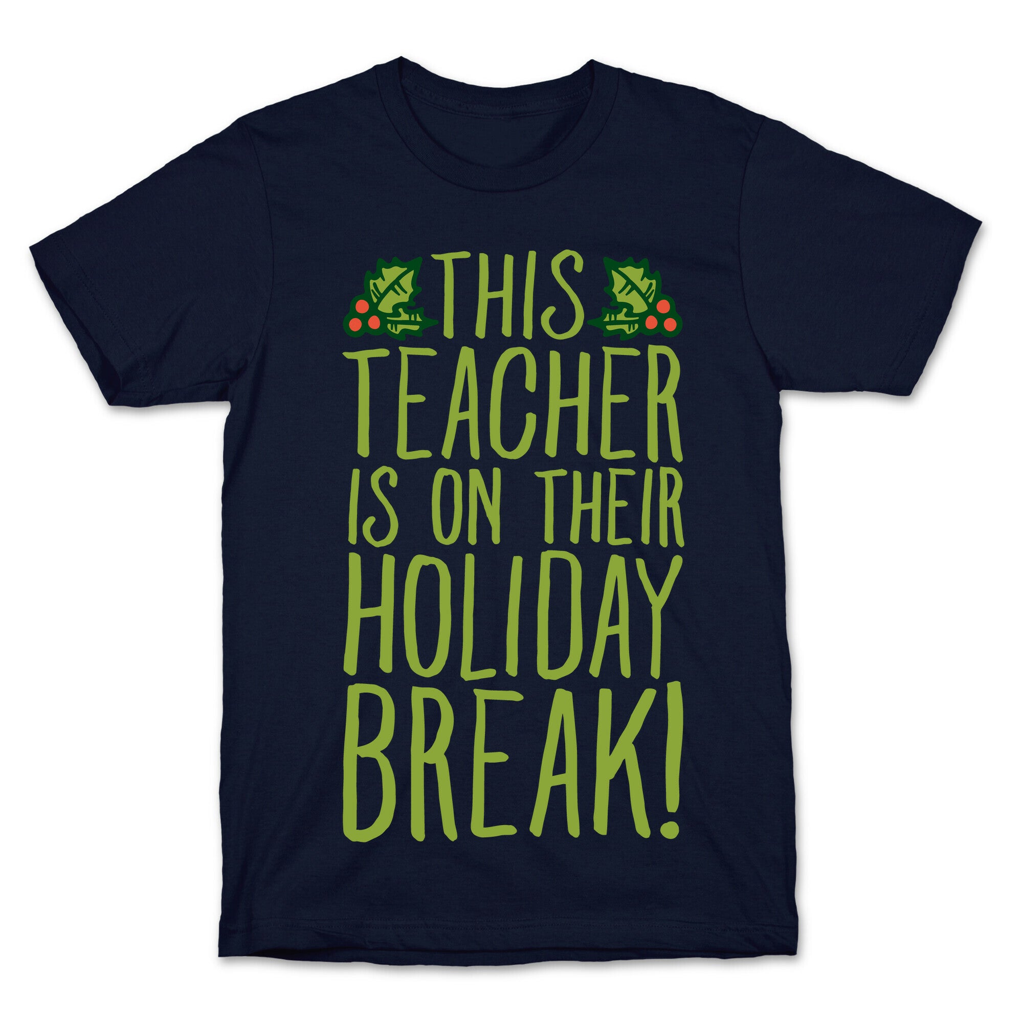 This Teacher Is On Their Holiday Break T-Shirt